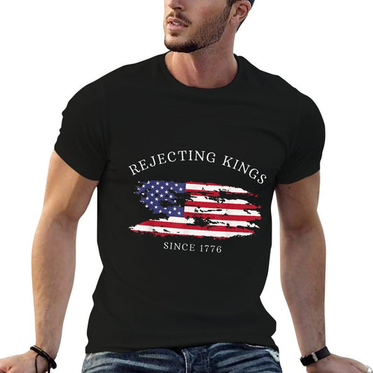 Funny Rejecting Kings Since 1776 Democracy America US  Odor-resistant T-Shirt