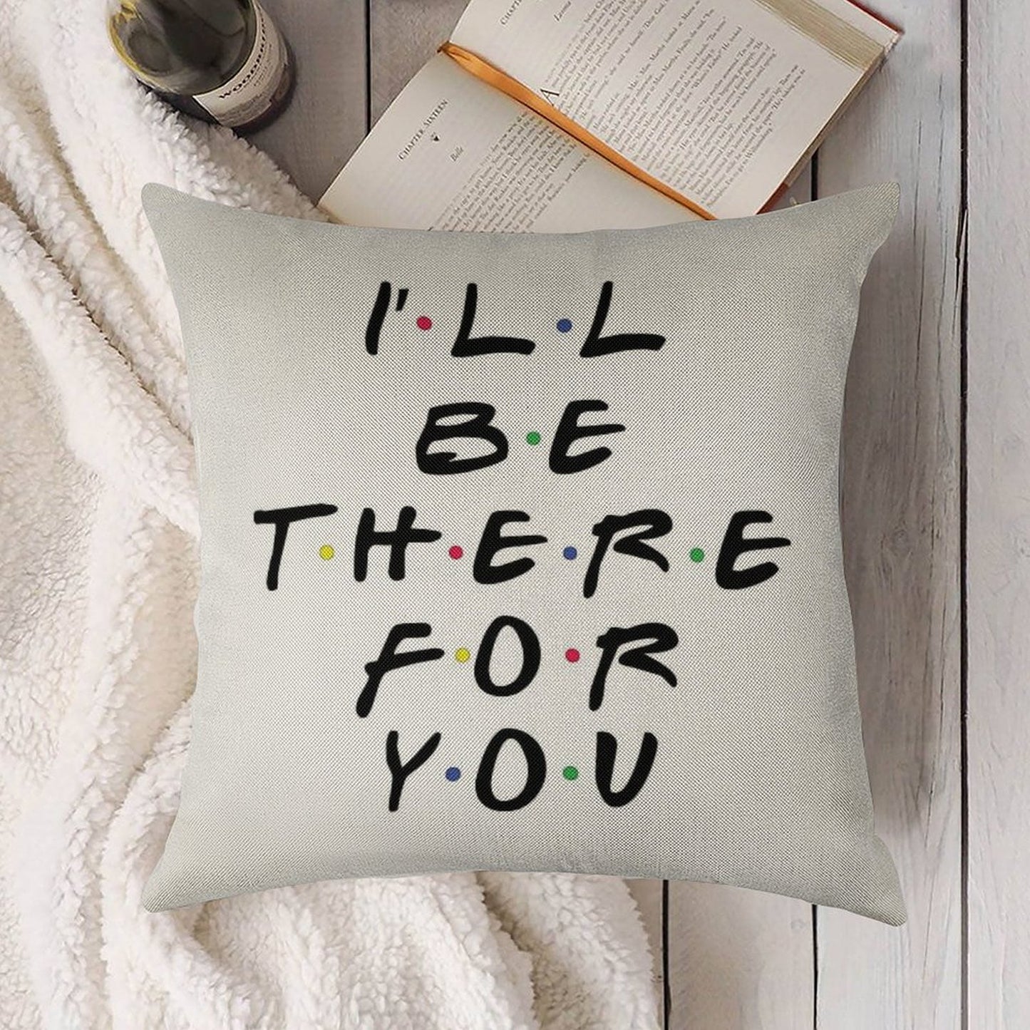 I'll Be There For You Linen Throw Pillow Cover