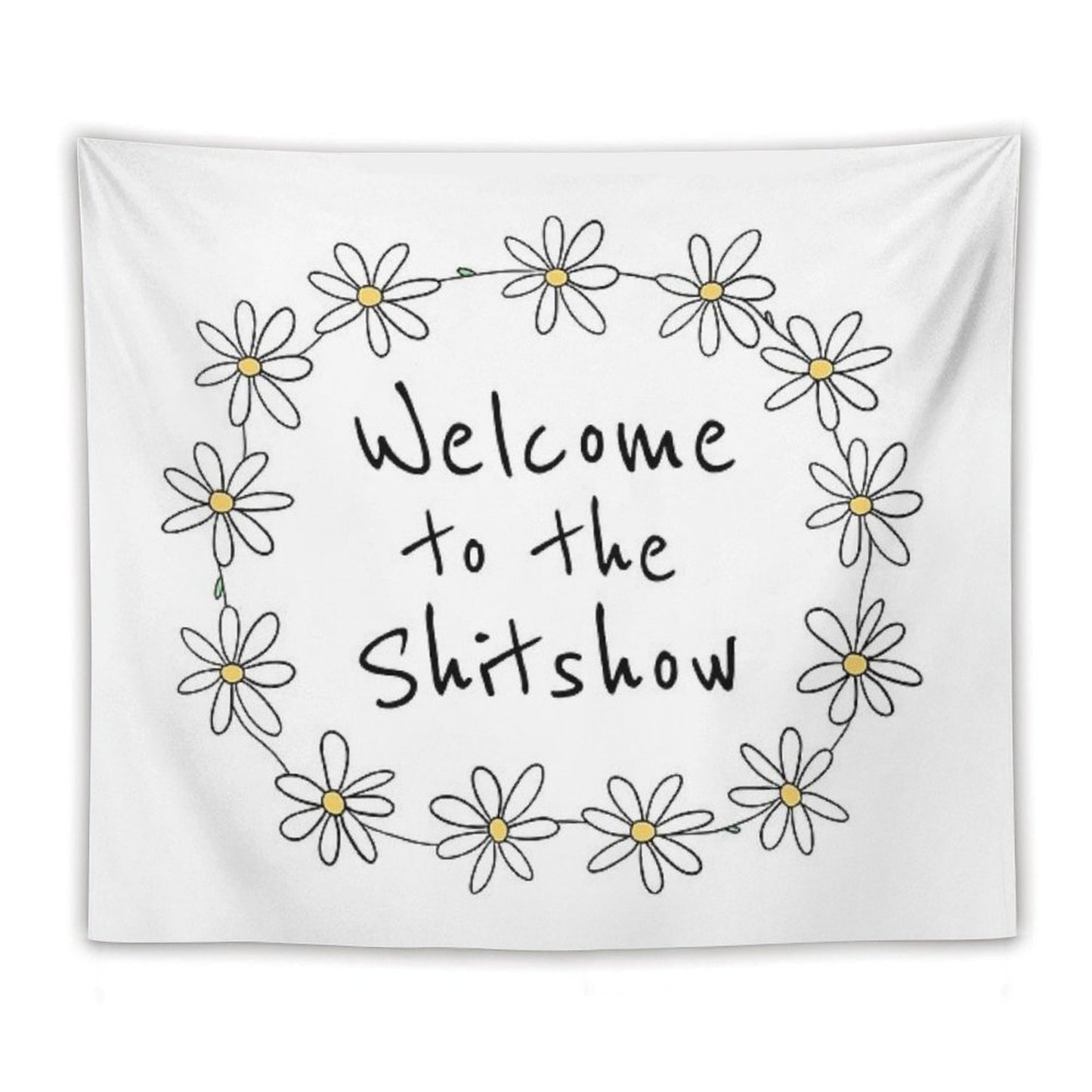 Welcome to The Shitshow (Daisy Chain) Tapestry