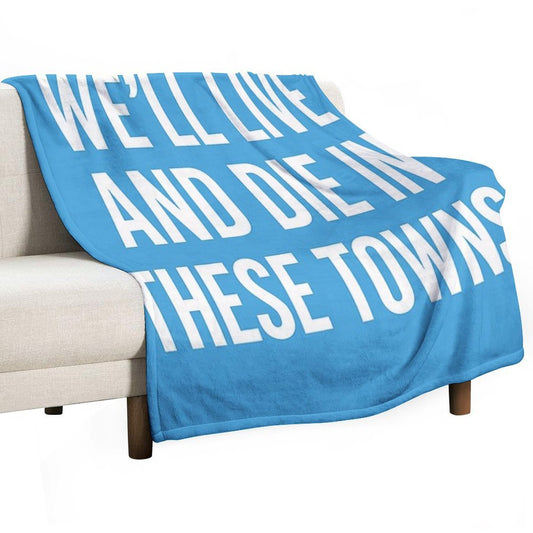 We’ll Live And Die in These Towns Coventry City Sky Blues Football Quote Throw Blanket