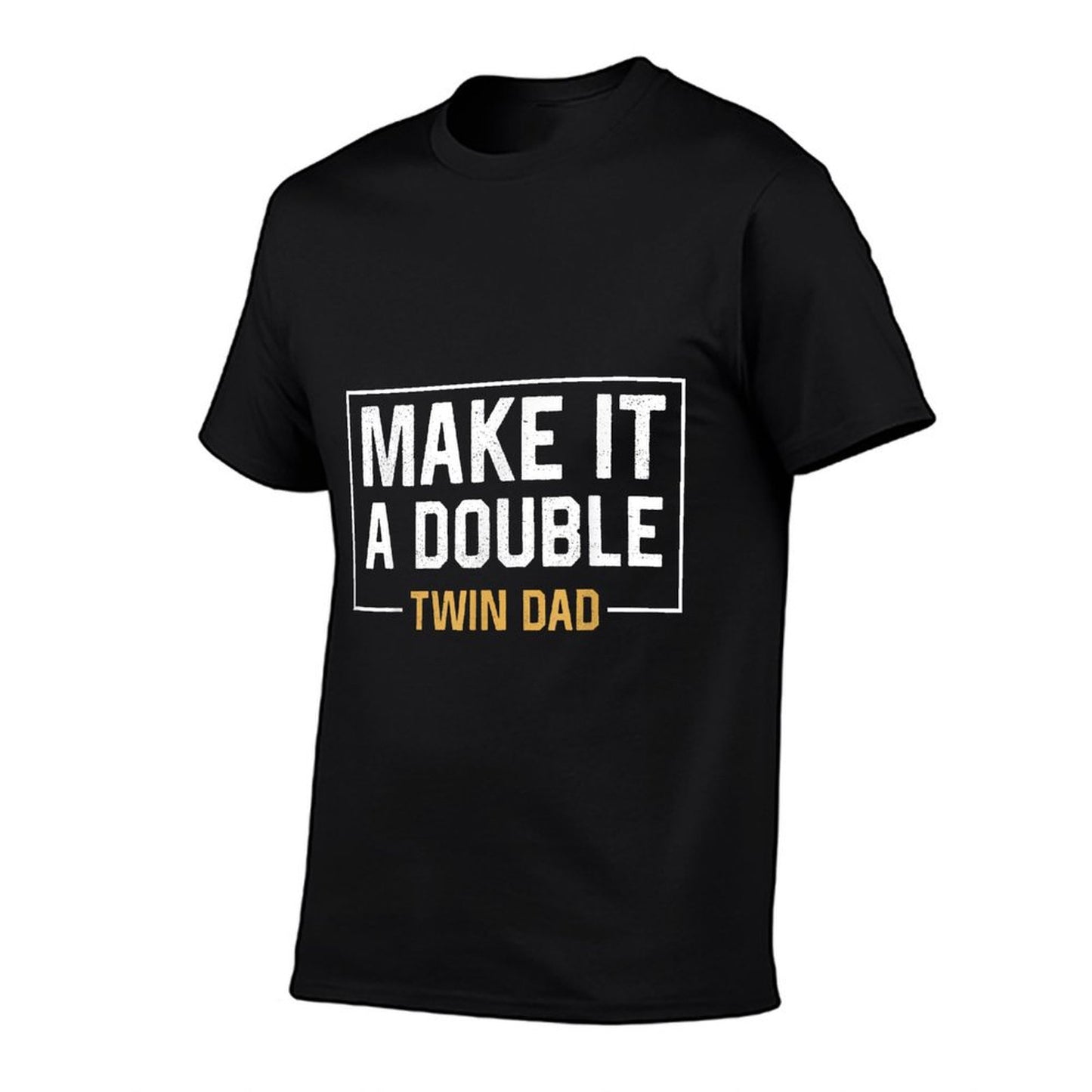 Make It A Double Twin Dad T-shirt Fathers Day Funny T-Shirt