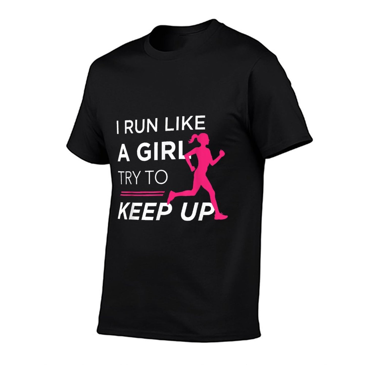 TShirt For Female Runners - I Run Like A Girl Try to Keep Up T-Shirt