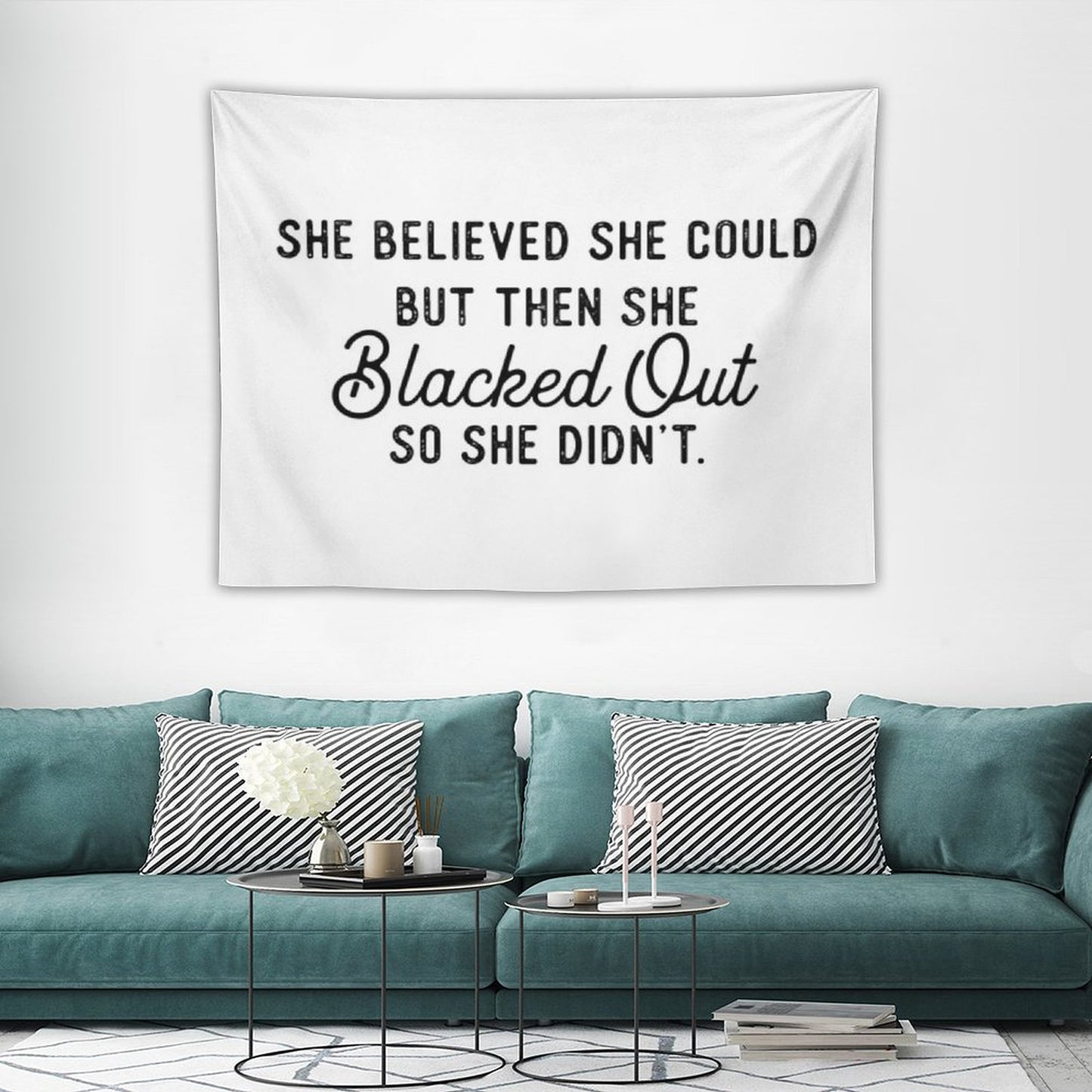She Believed She Could But Then She Blacked Out So She Didnt Tapestry