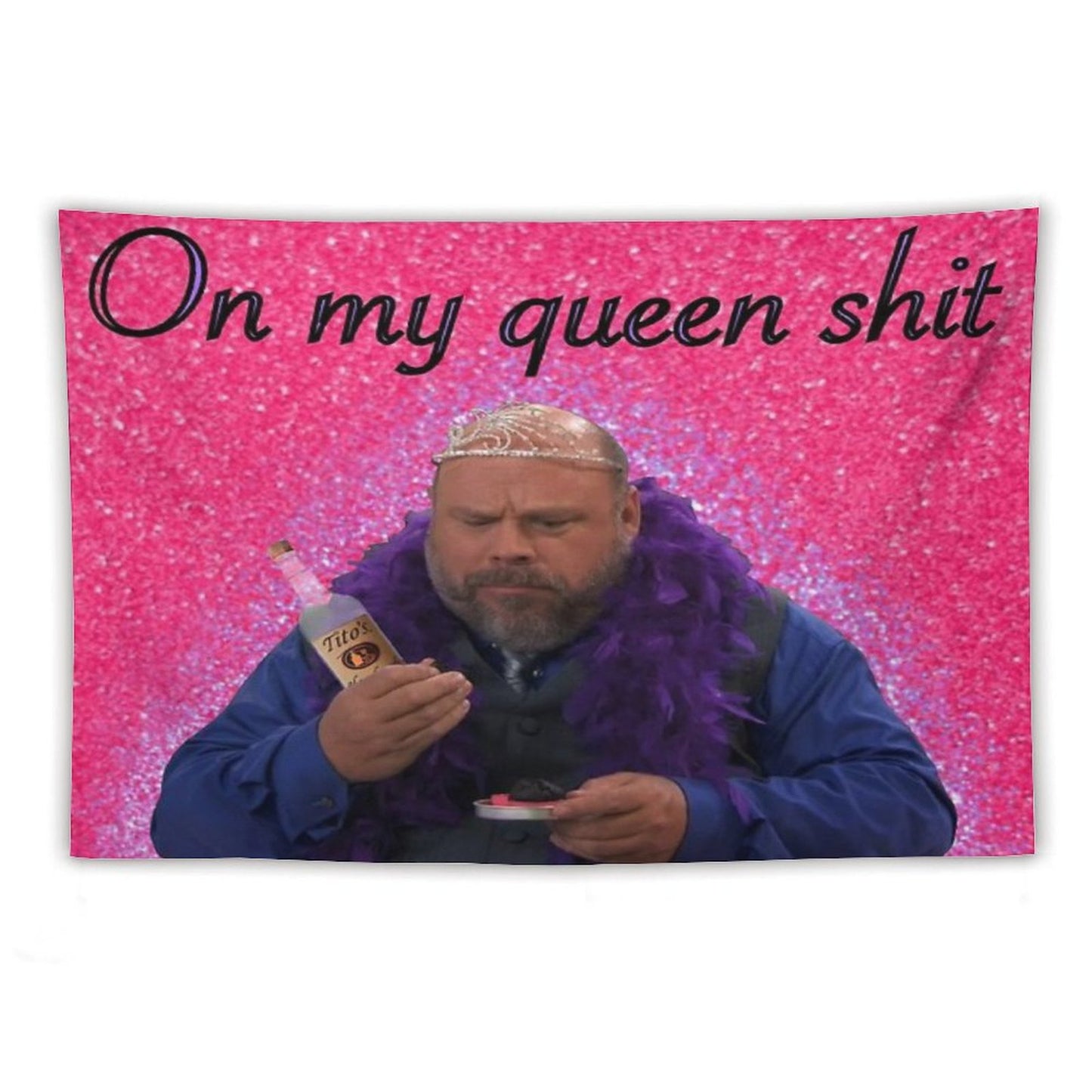 Bertram On My Queen Shit Tapestry Tapestry