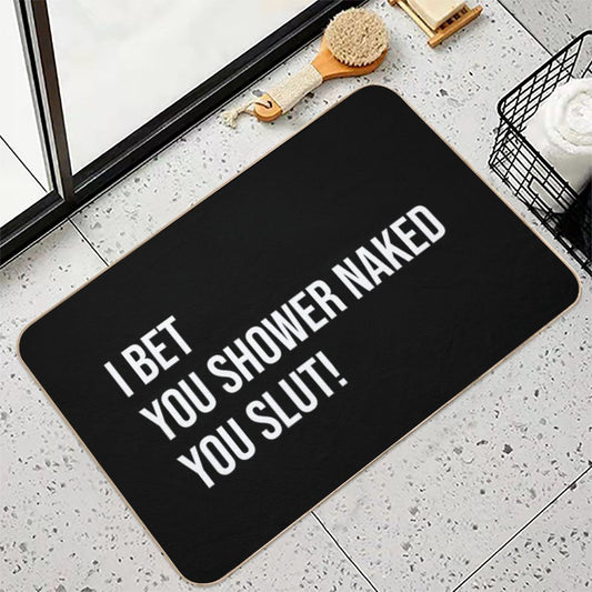 I Bet You Shower Naked - Funny Prank Gift for Roommates Bath Mat
