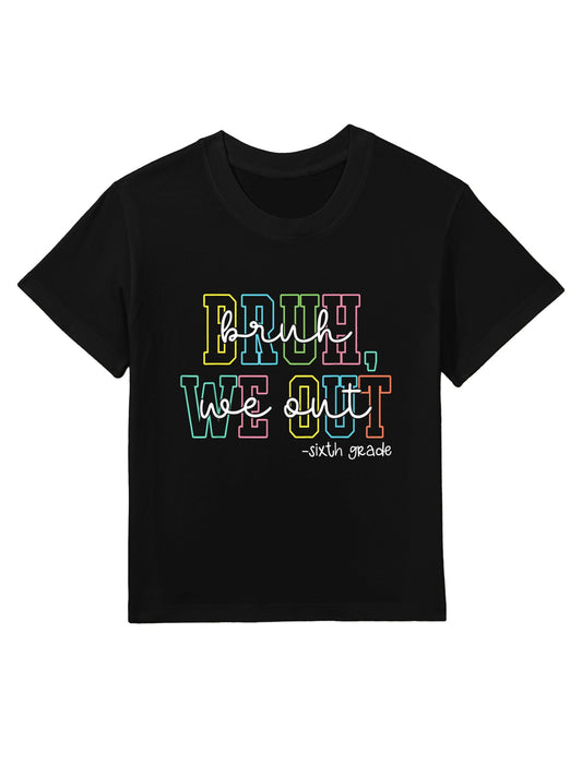 Bruh We Out 6th Grade Graduation Last Day School Teacher Kids T-Shirt