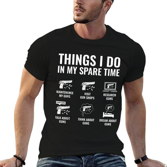 Things I Do In My Spare Time Funny Gun Lover Gun Enthusiast T-Shirt