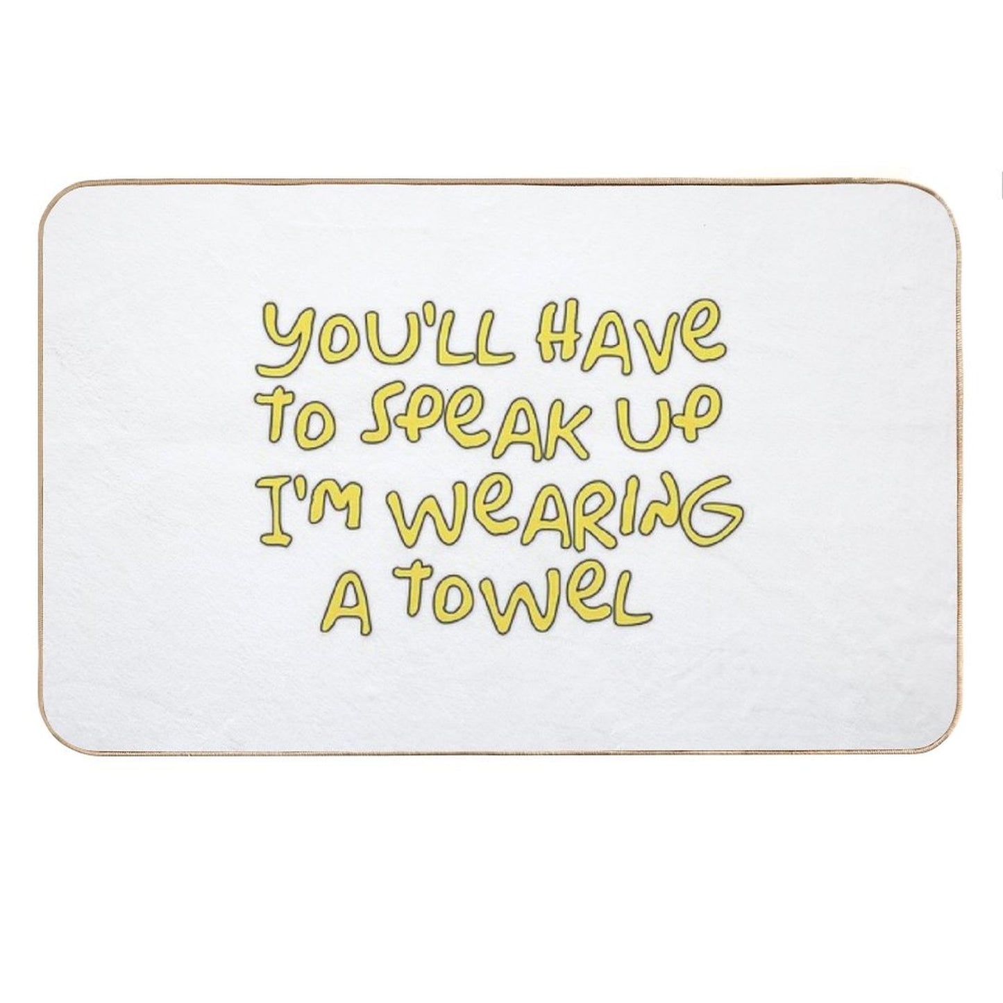 You’ll Have to Speak Up I’m Wearing A Towel Bath Mat