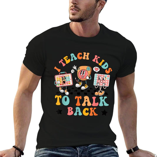 Teach Kids To Talk Back Speech Language Pathologist SLP AAC T-Shirt