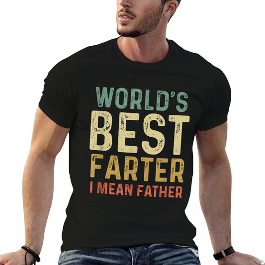 Worlds Best Farter I Mean Father Quick-drying T-Shirt