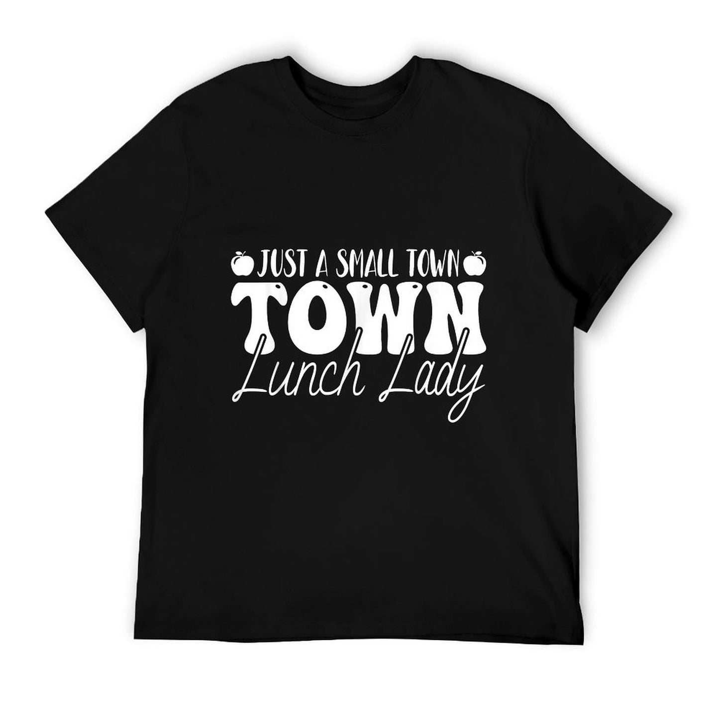 Just A Small Town Lunch Lady - School Lunch Ladies Gifts T-Shirt