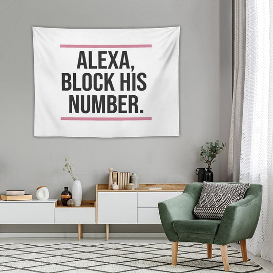 Alexa, Block His Number Print Tapestry