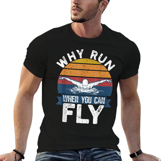 Funny Swimming Butterfly Swim - Why Run When You Can Fly T-Shirt