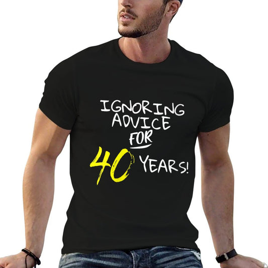 Womens Ignoring Advice For 40 Years Funny 40th Birthday Gift Slim-fit Cut T-Shirt