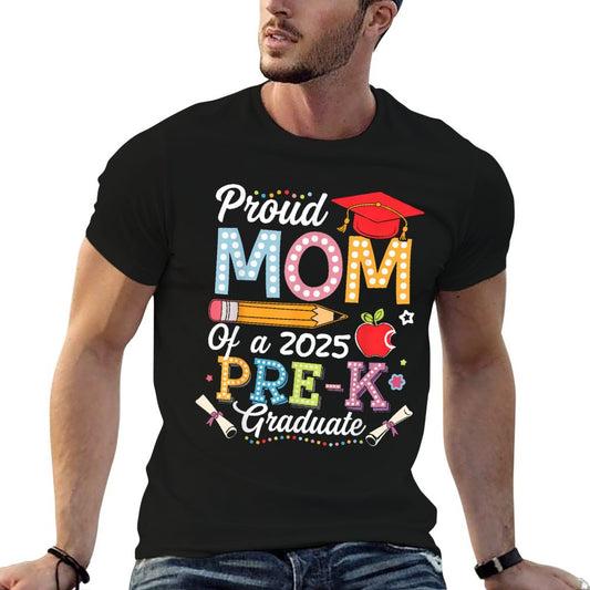 Proud Mom Of A 2025 Pre-K Graduate Mom Graduation 2025 T-Shirt