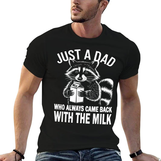 Just A Dad Who Always Came Back With The Milk T-Shirt