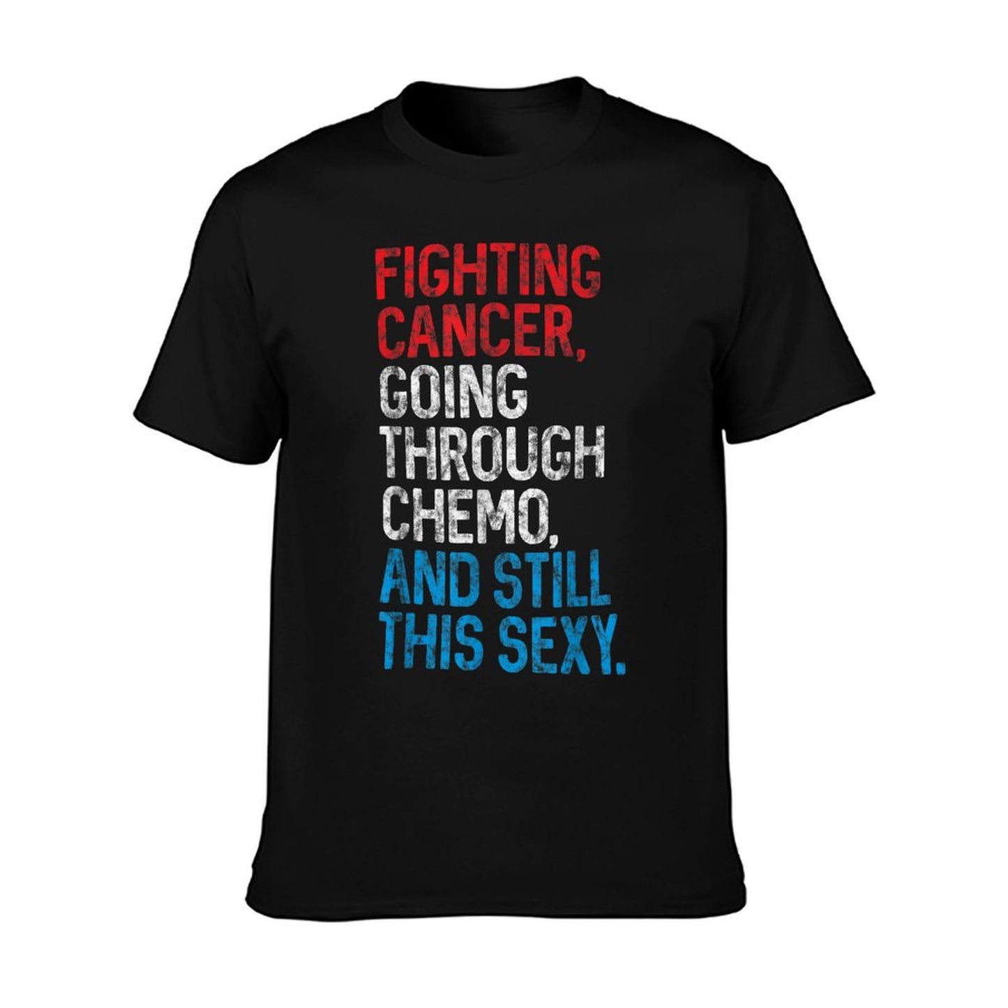 Funny Cancer Fighter Inspirational Quote Chemo Patient Gift T-Shirt