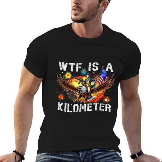 Retro WTF Is A Kilometer Funny Patriotic American Freedom Affordable Price T-Shirt