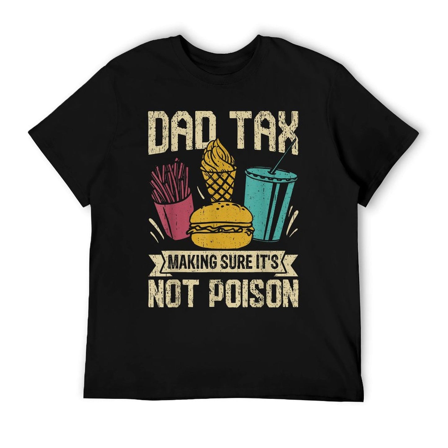 Dad Tax Making Sure It's Not Poison Father's Day Men T-Shirt