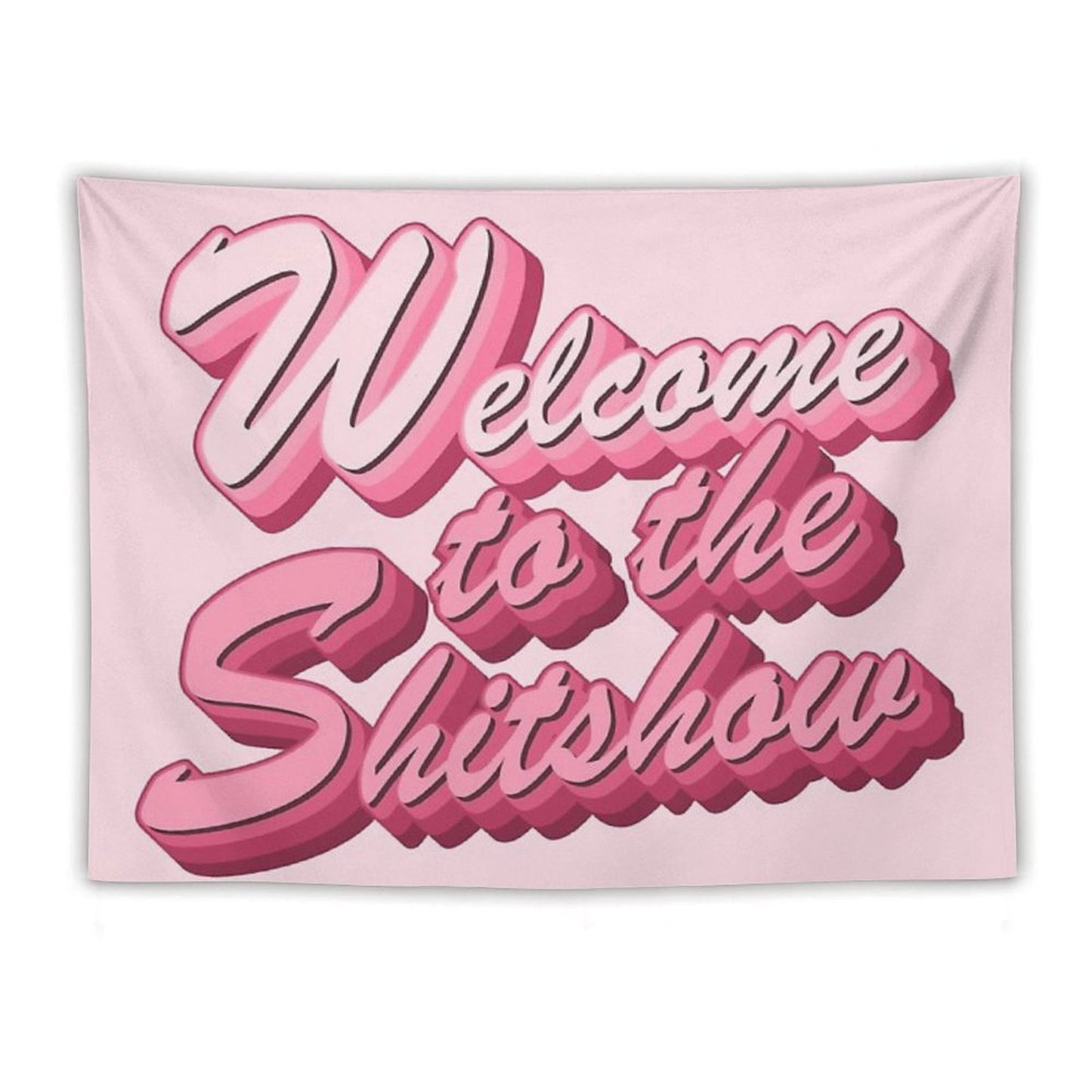 Welcome to The Shitshow Text in Pink Tapestry