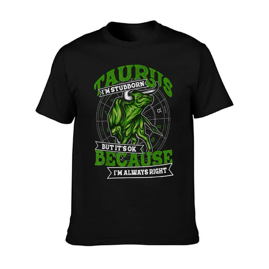 Taurus Zodiac Stubborn And Always Right May April Birthday T-Shirt