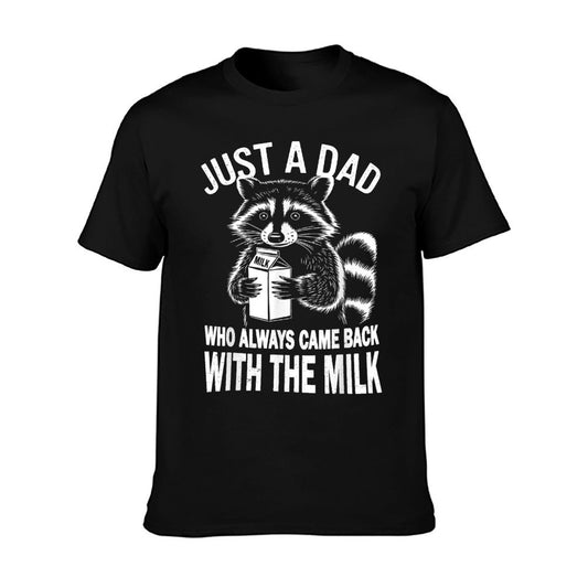 Just A Dad Who Always Came Back With The Milk T-Shirt