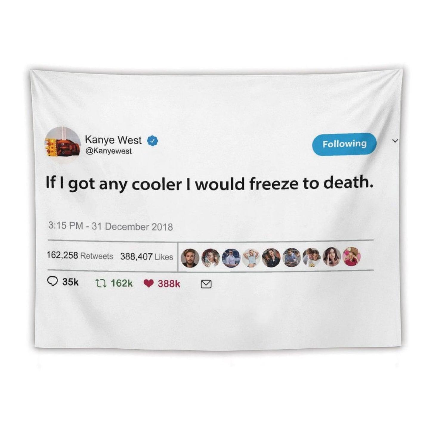 Kanye Tweet If I Got Any Cooler I Would Freeze to Death Tapestry