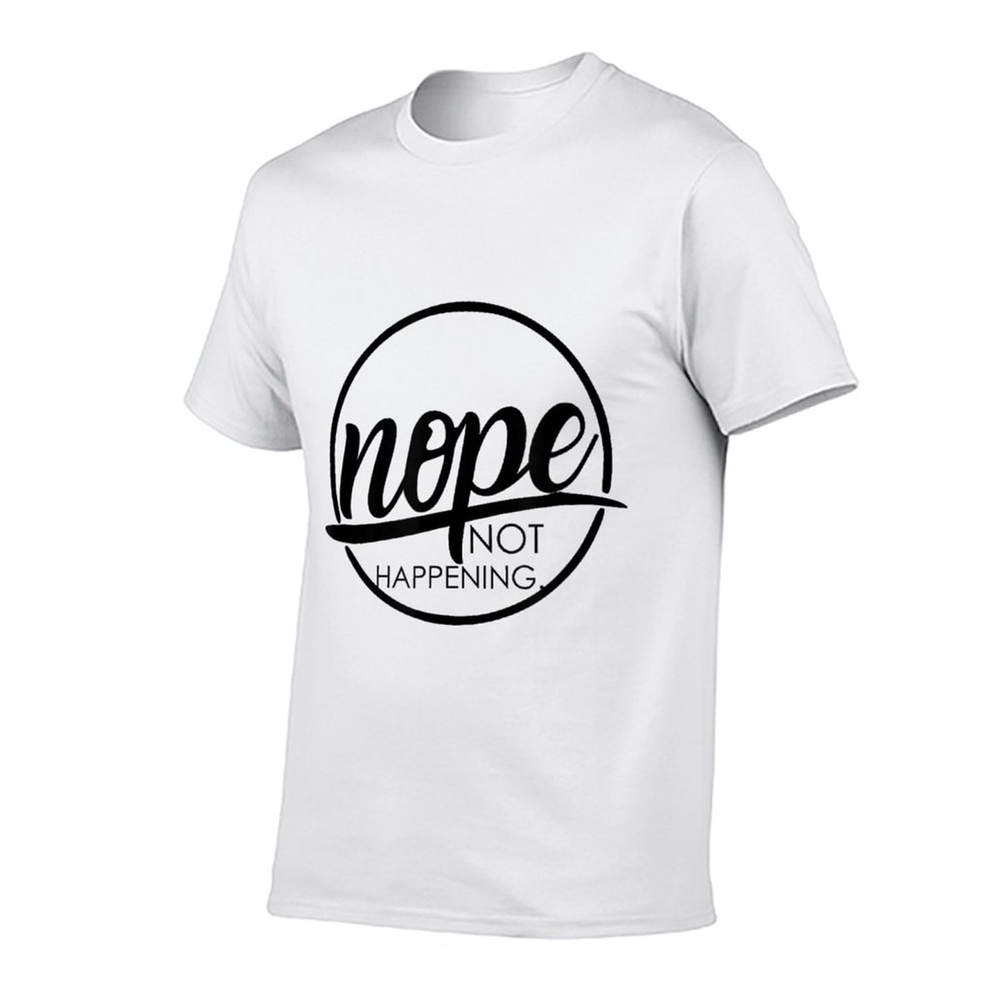 Nope Not Happening Affordable Price T-Shirt