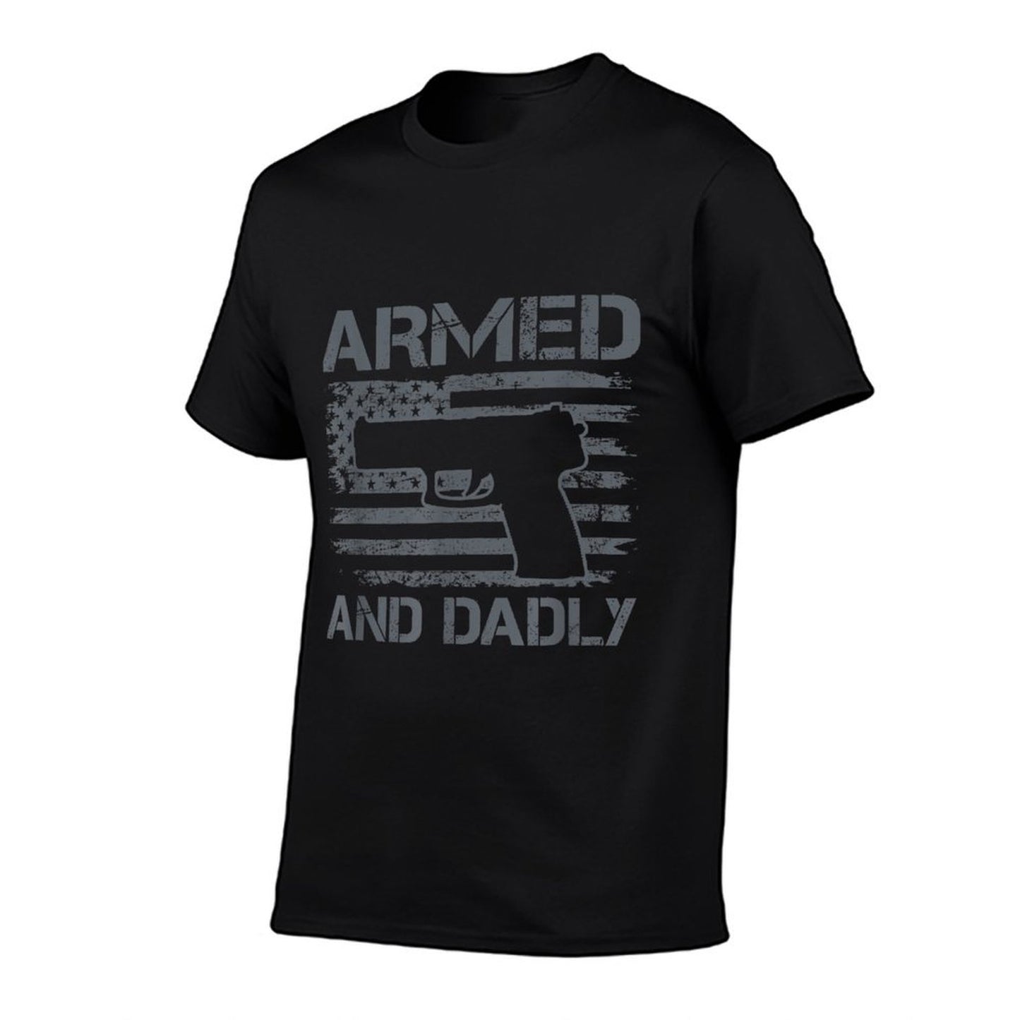 Armed And Dadly - Funny Mens Fathers Day Pro Gun Owner Dad T-Shirt