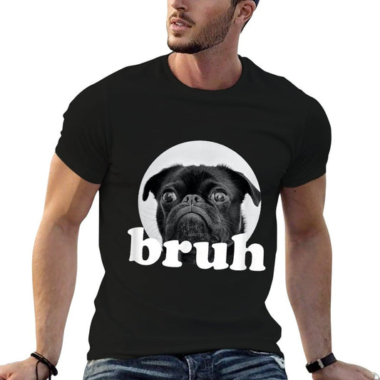 Pug Says “Bruh” – Adorable Dog Funny Humor Fashion T-Shirt
