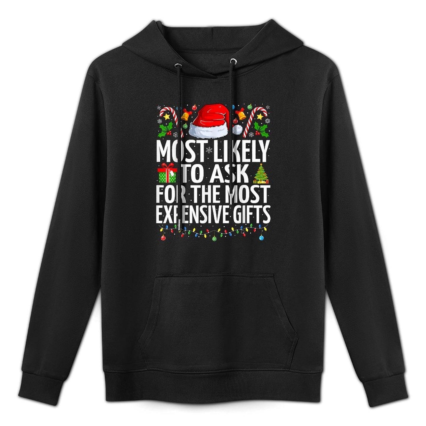 Most Likely To Ask For The Most Expensive Gifts Christmas Casual Wear Hoodie