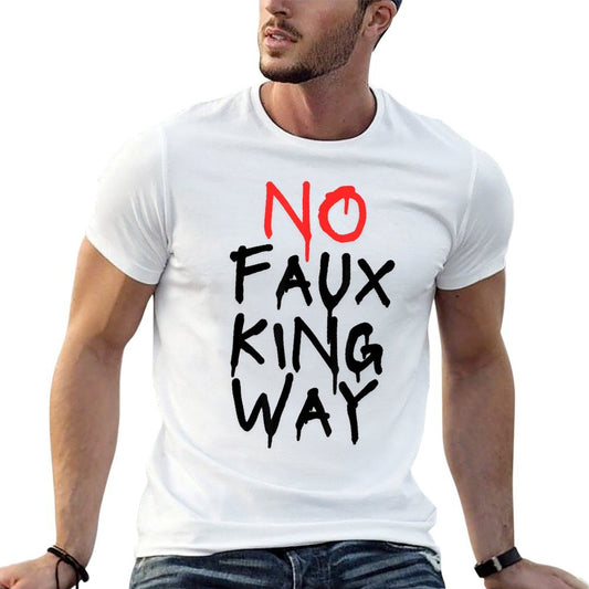 No Faux King Way Trendy Pattern T-Shirt