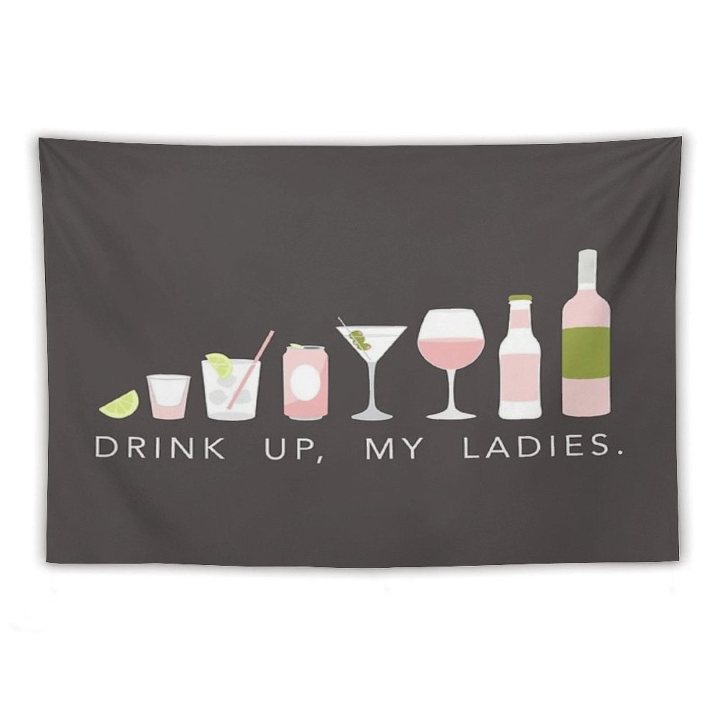 DRINK UP LADIES Tapestry