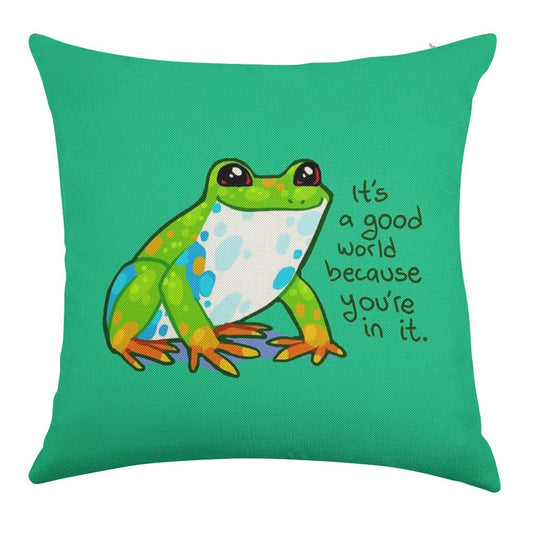 It's A Good World Because You're in It Frog Linen Throw Pillow Cover