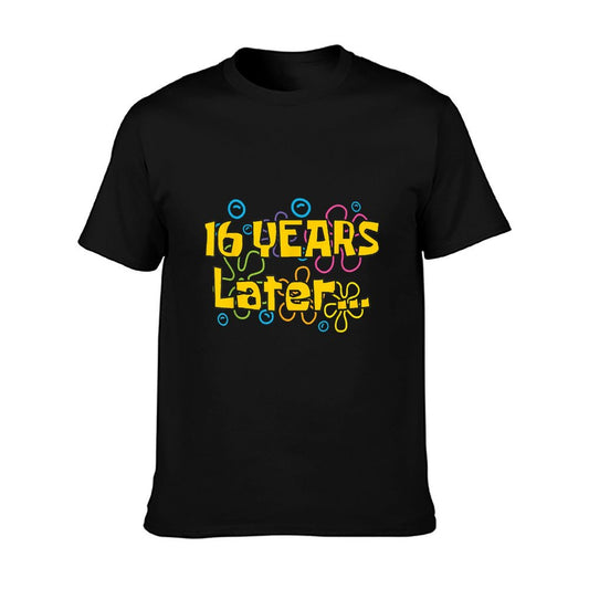 Sixteen 16 Years Later Boy Or Girl Birthday Party Funny Meme T-Shirt