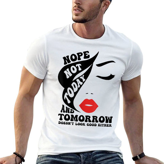 NOPE Not Today And Tomorrow Doesnt Look Good Either  Rolled Sleeves T-Shirt