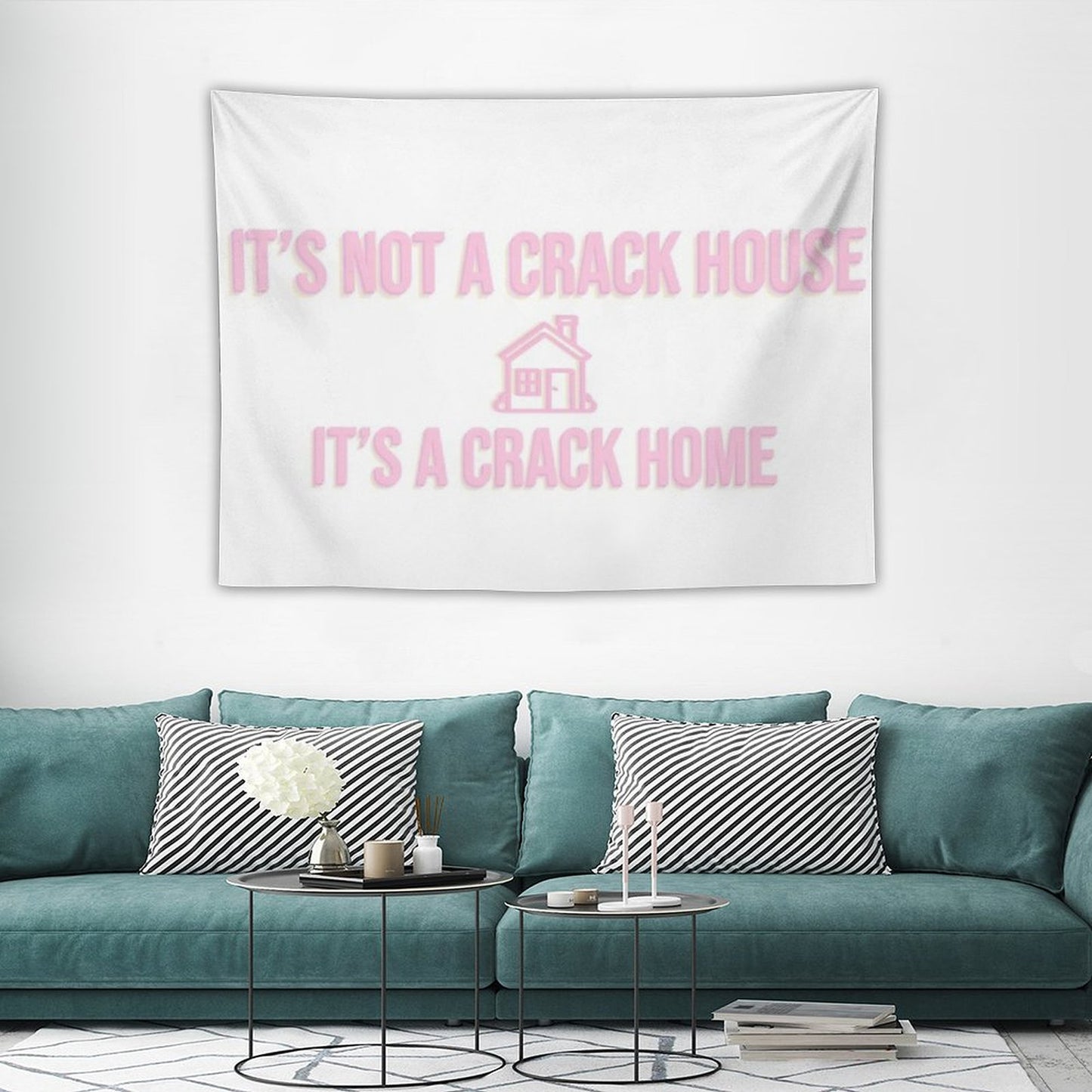 It's Not A Crack House Its A Crack Home Tapestry