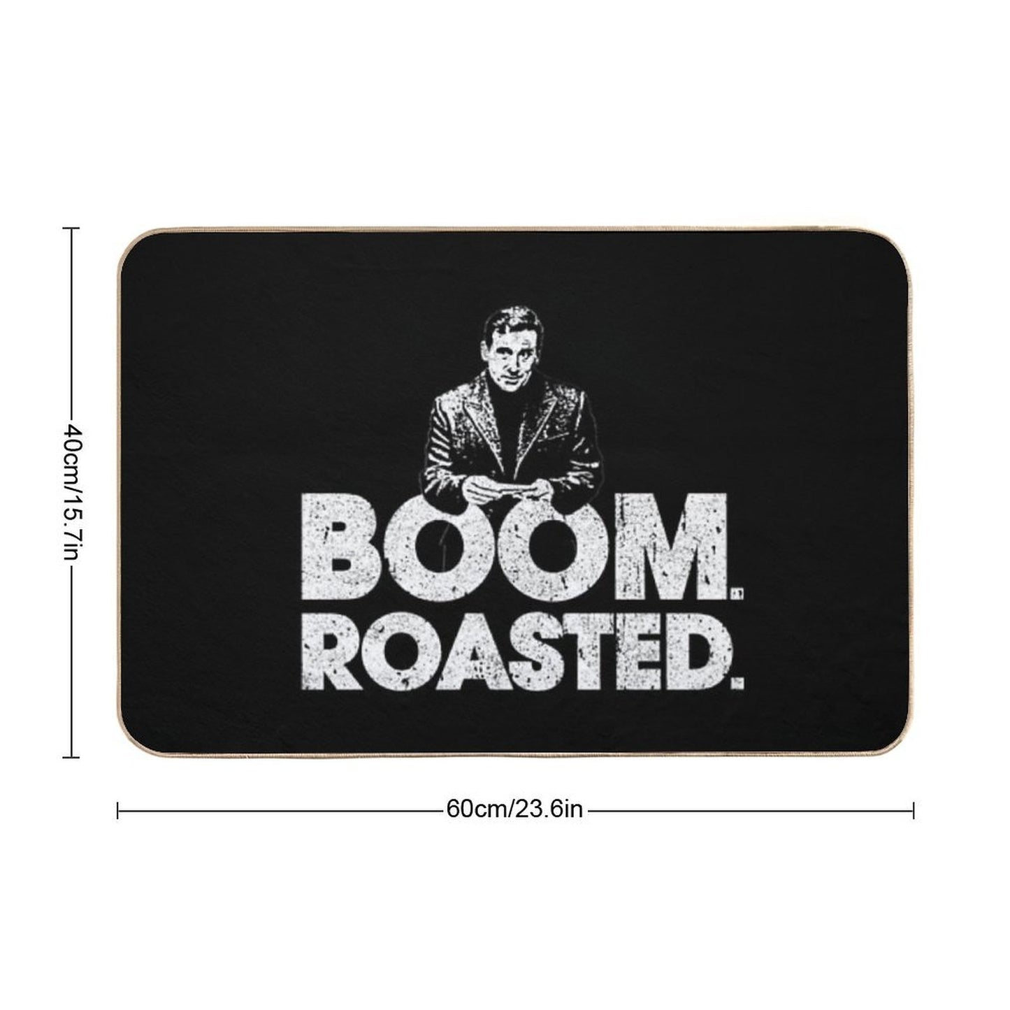 Boom. Roasted. - Michael Scott  Easy Maintenance Bath Mat