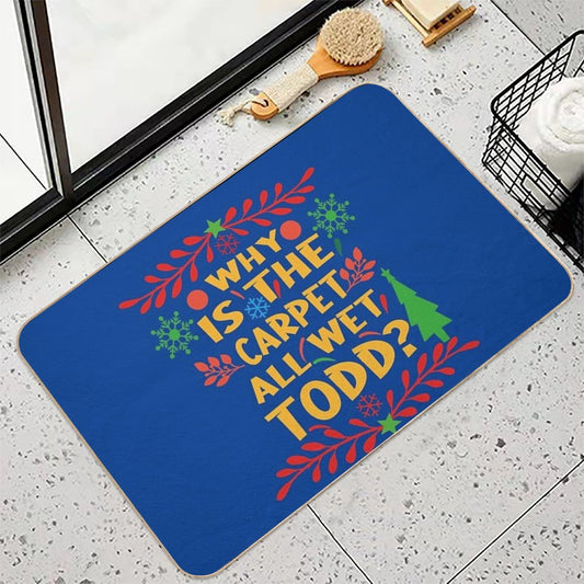 Why Is The Carpet All Wet Todd! Christmas Vacation Quote Bath Mat