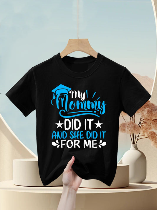 My Mommy Did It And She Did It For Me Graduate Graduation Kids T-Shirt