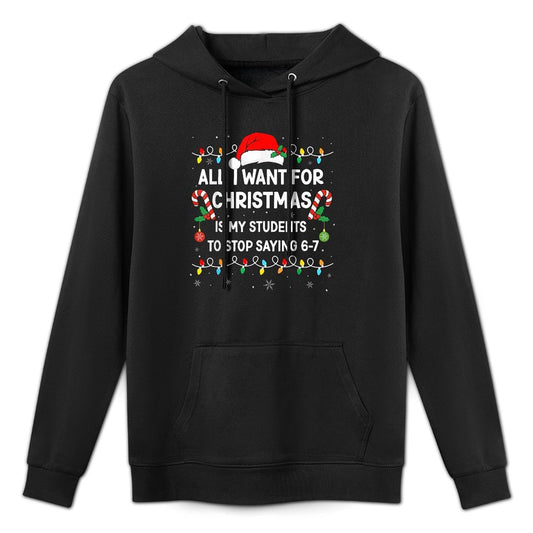 Students Saying 6-7 67 Six Seven Funny Teacher Christmas Moisture-Wicking Hoodie