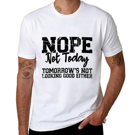 Nope Not Today Tomorrows Not Looking Good Either Cool Funny  Vintage-inspired T-Shirt