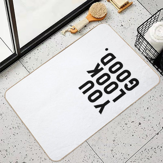 You Look Good - Funny Saying Bath Mat