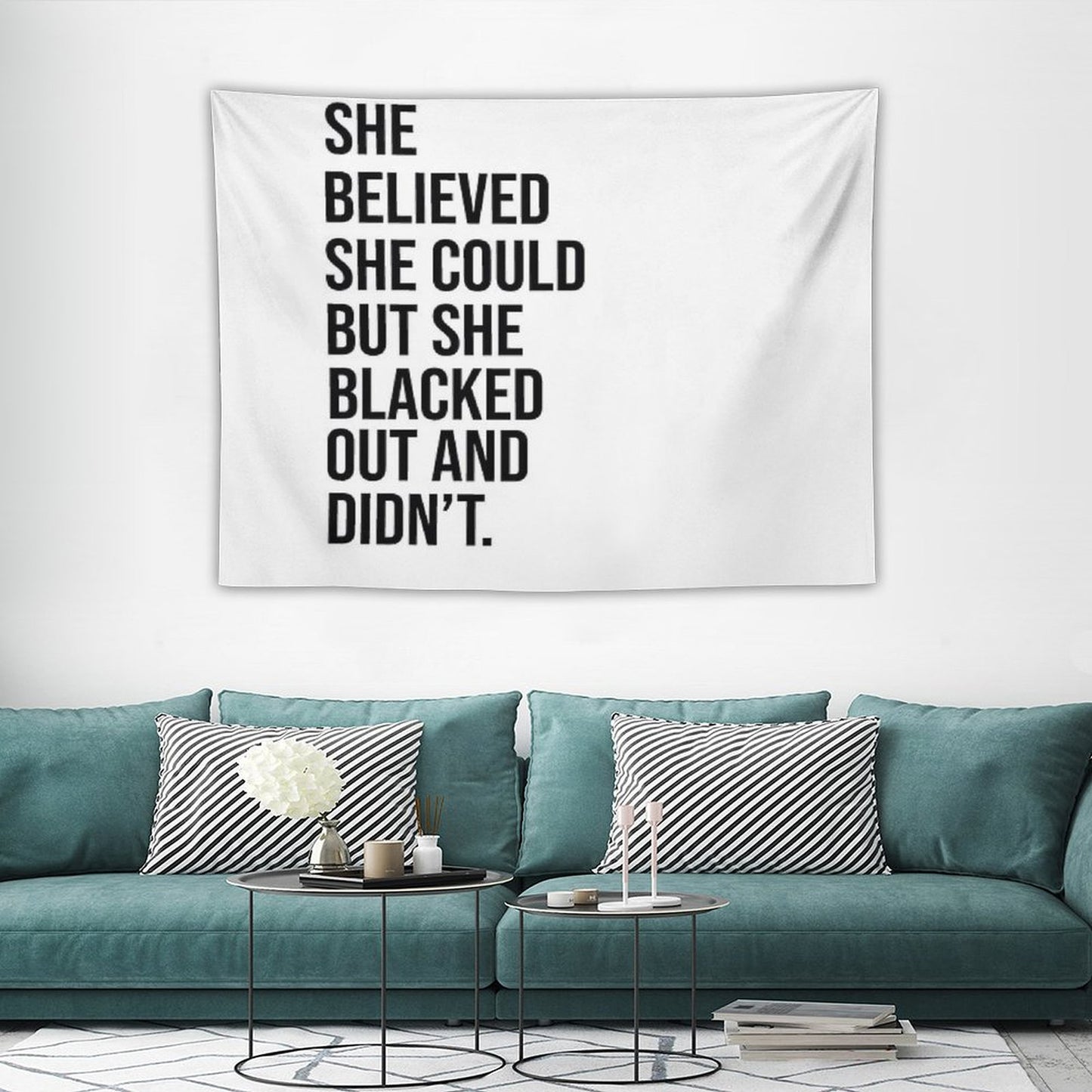 She Believed She Could But She Blacked Out And Didn't Tapestry
