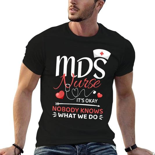 MDS Nurse Nobody Knows What We Do T-Shirt