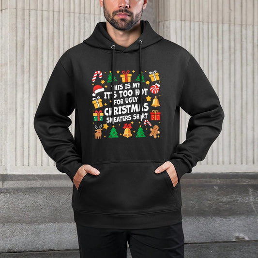 Too Hot Ugly Christmas Sweaters Funny Xmas Men Women Family Durable Construction Hoodie