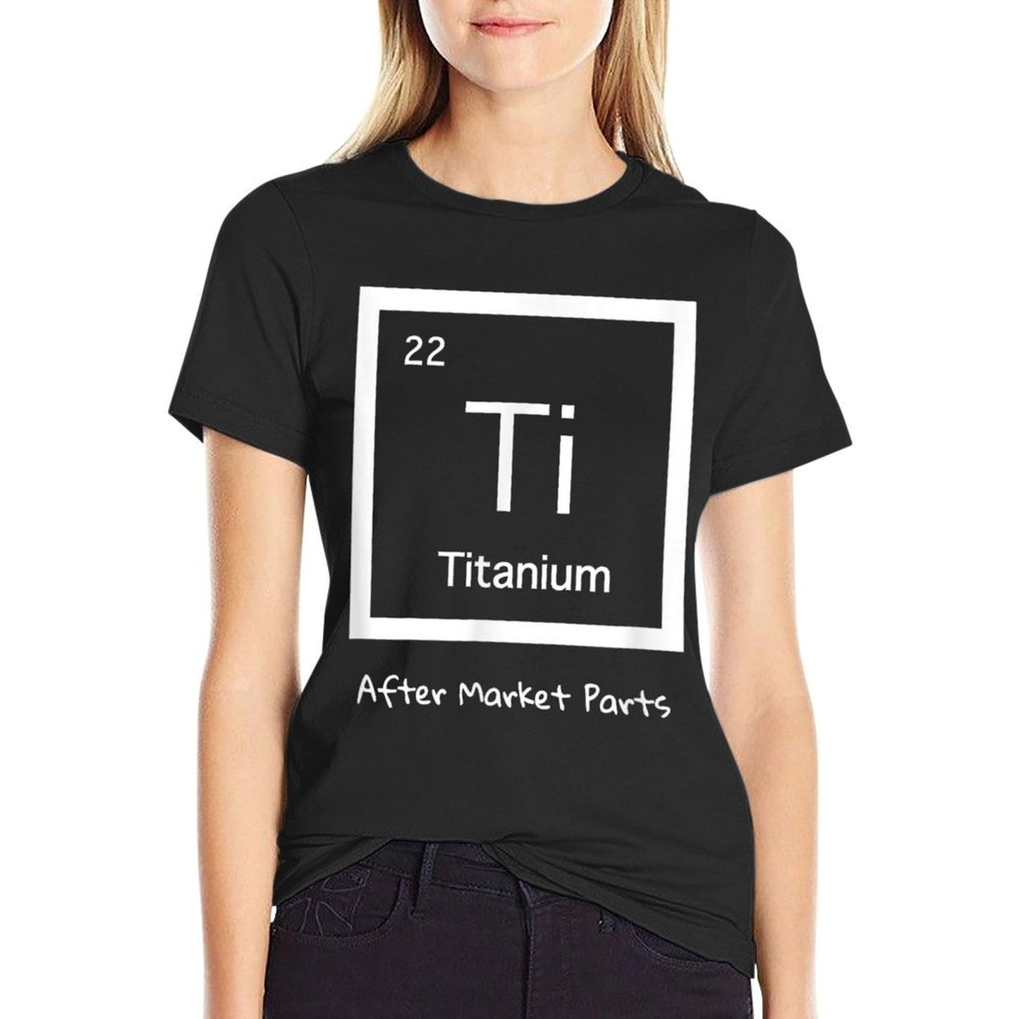 Hip Replacement T-shirt - Titanium Ti After Market Parts T-Shirt