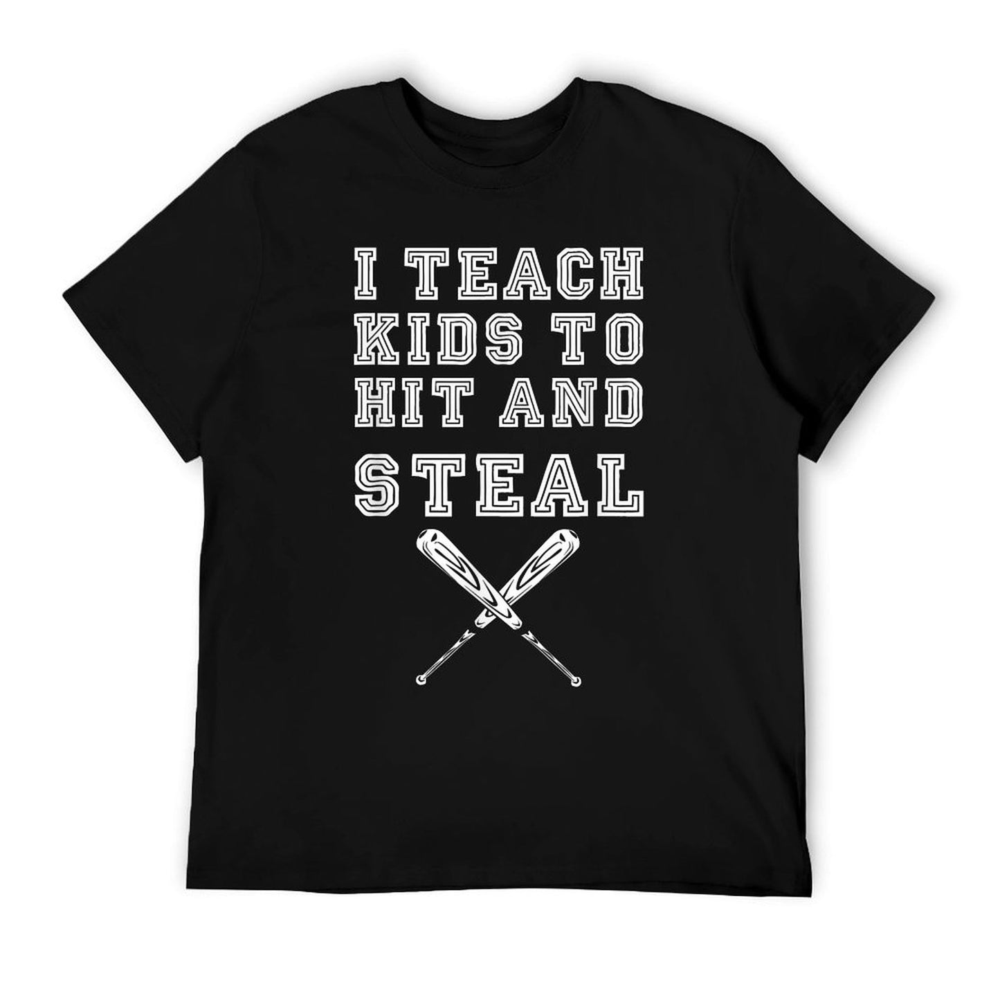 I Teach Kids to Hit And Steal - Baseball Coach T-Shirt