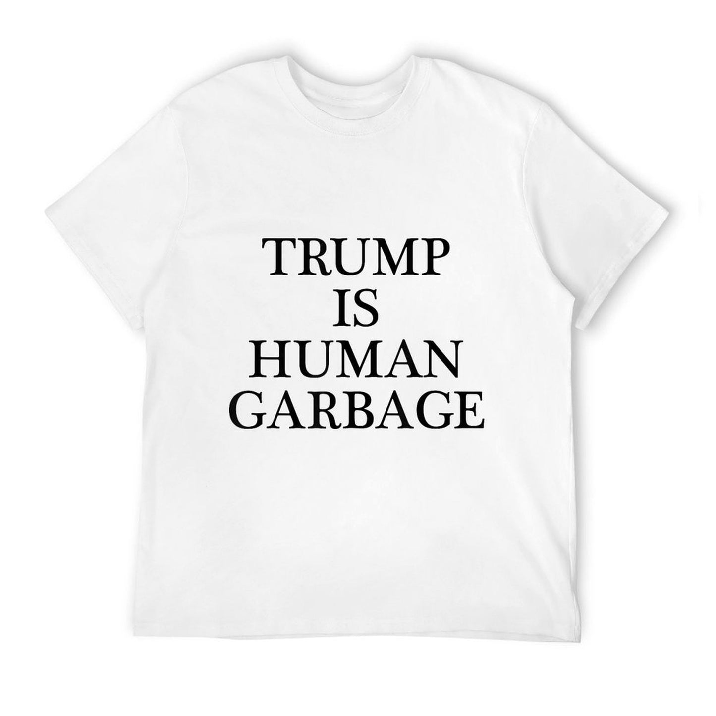 TShirt That Says - TRUMP IS HUMAN GARBAGE Funny Anti Trump Affordable Price T-Shirt