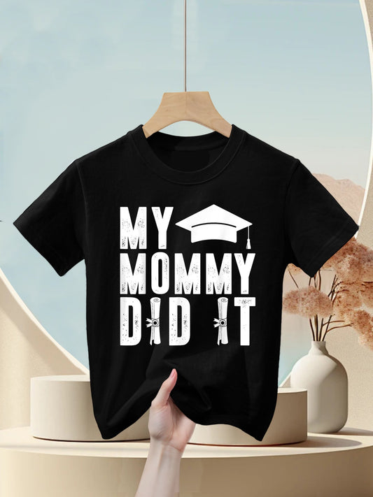 My Mommy Did It Graduation Mama Graduate Children Proud Mom Kids T-Shirt